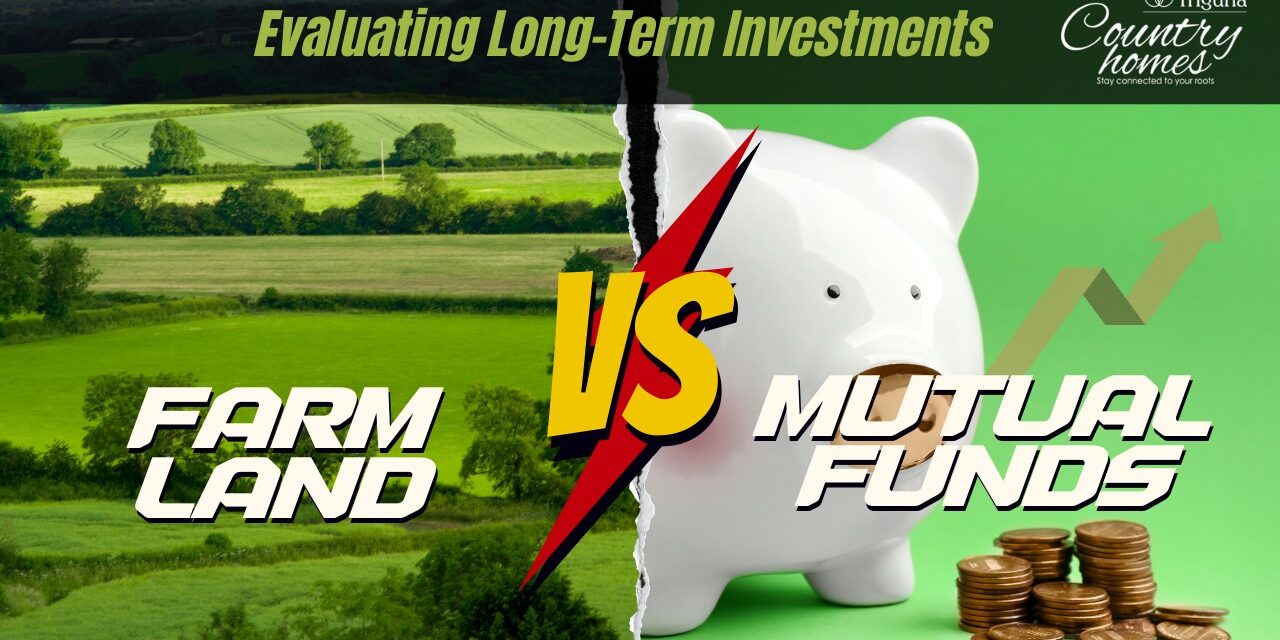 Farmlands or Mutual Funds: Which Is the Better Long-Term Investment?