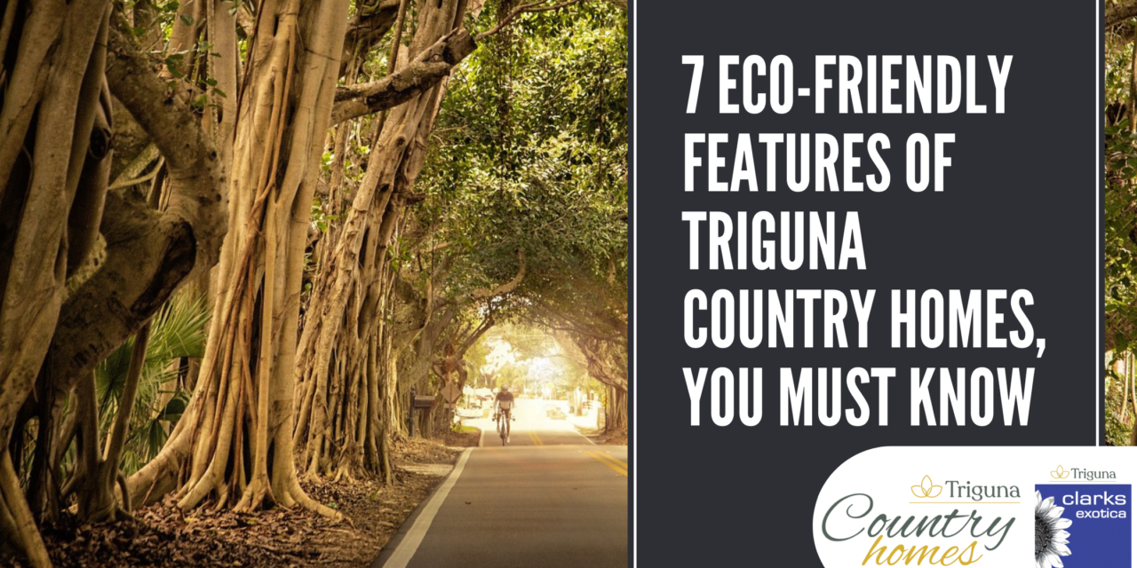 7 Eco-friendly features of Triguna Country Homes, you must know