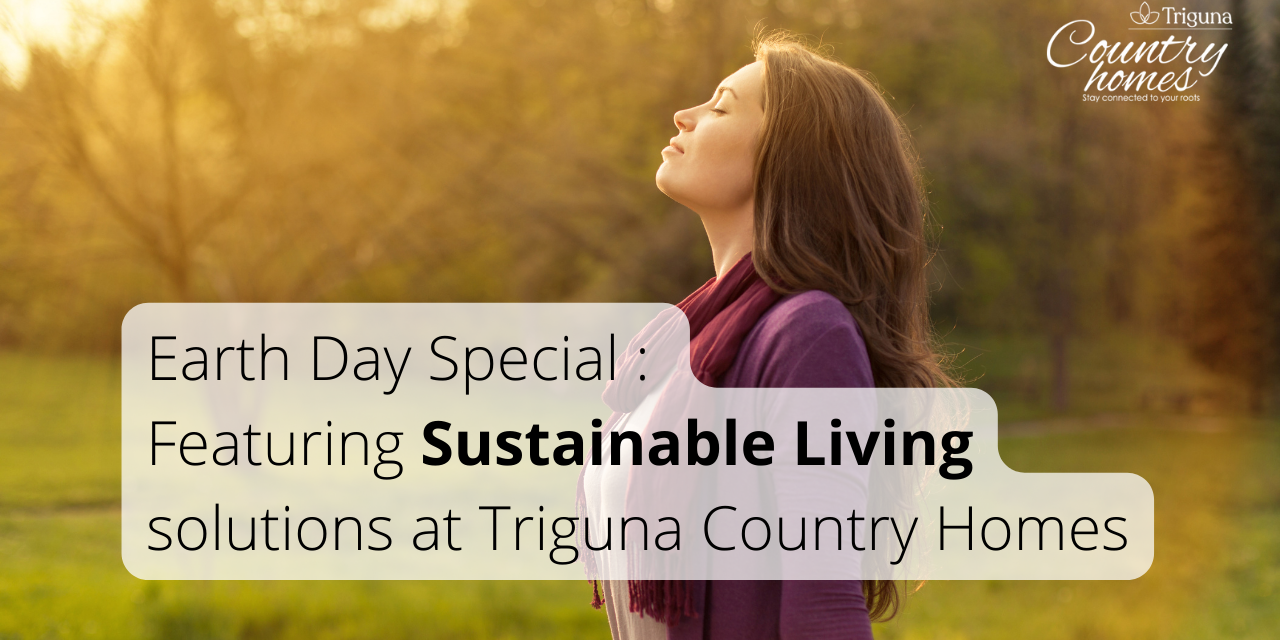 Earth Day Edition: Sustainable solutions at Triguna Country Homes